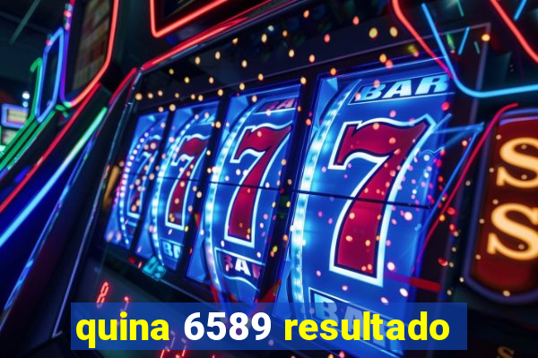 quina 6589 resultado